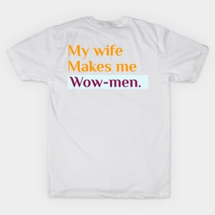 Women are hero maker. T-Shirt